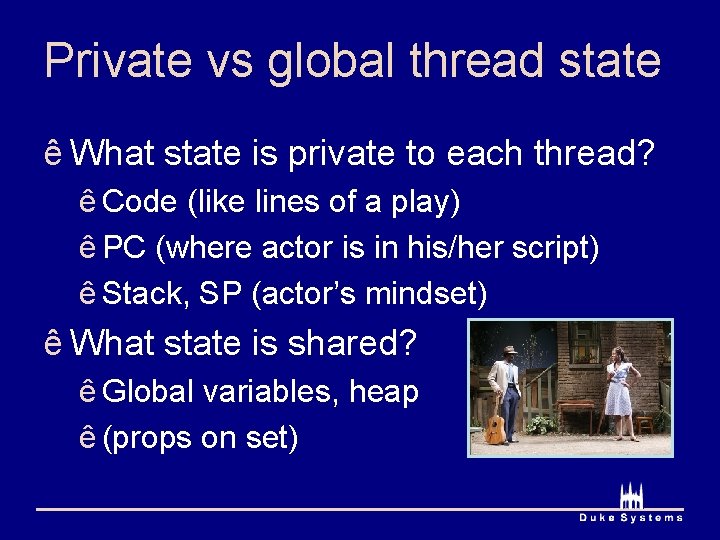 Private vs global thread state ê What state is private to each thread? ê Private vs global thread state ê What state is private to each thread? ê