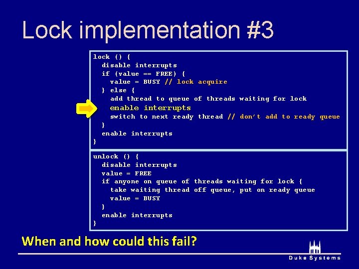 Lock implementation #3 lock () { disable interrupts if (value == FREE) { value Lock implementation #3 lock () { disable interrupts if (value == FREE) { value