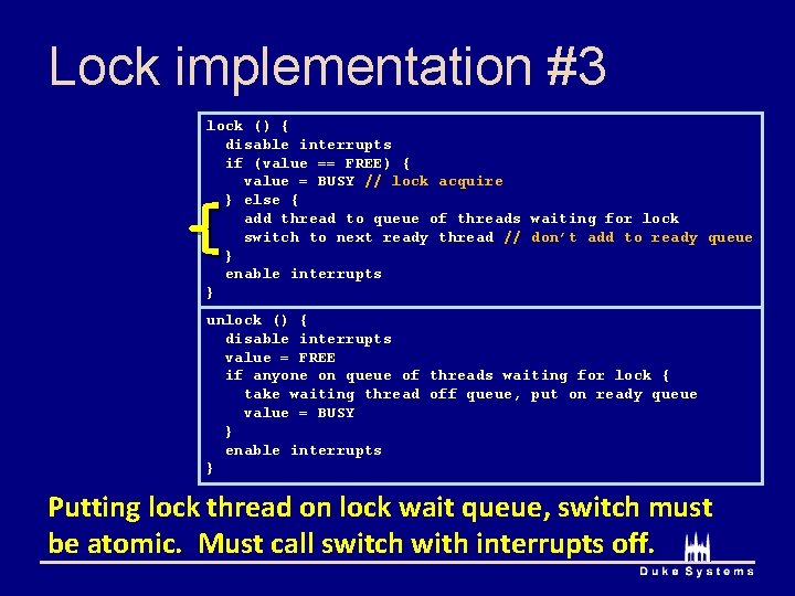 Lock implementation #3 lock () { disable interrupts if (value == FREE) { value Lock implementation #3 lock () { disable interrupts if (value == FREE) { value