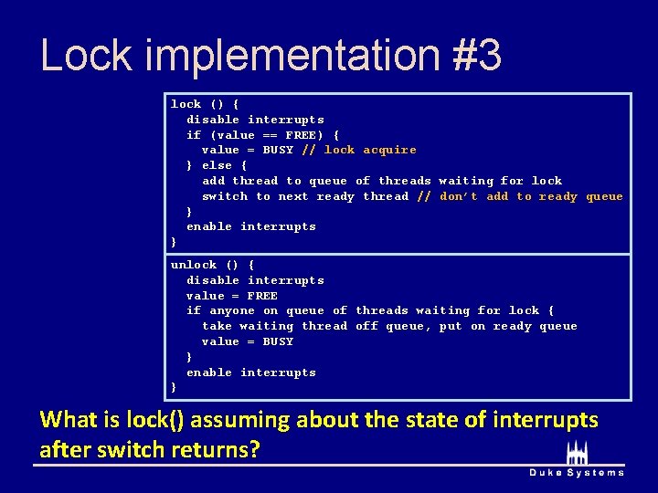 Lock implementation #3 lock () { disable interrupts if (value == FREE) { value Lock implementation #3 lock () { disable interrupts if (value == FREE) { value