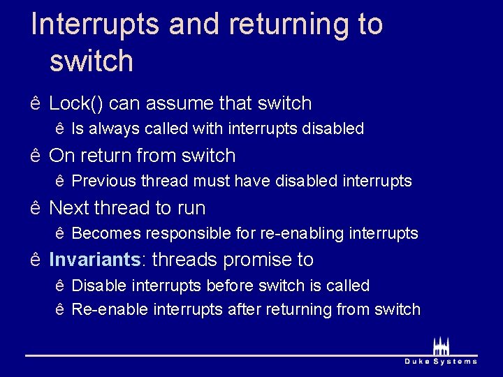 Interrupts and returning to switch ê Lock() can assume that switch ê Is always Interrupts and returning to switch ê Lock() can assume that switch ê Is always