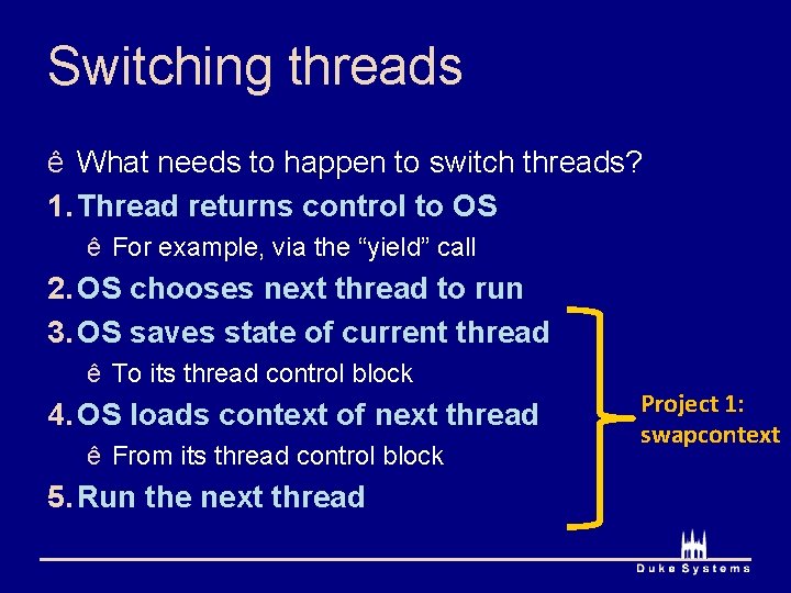 Switching threads ê What needs to happen to switch threads? 1. Thread returns control Switching threads ê What needs to happen to switch threads? 1. Thread returns control