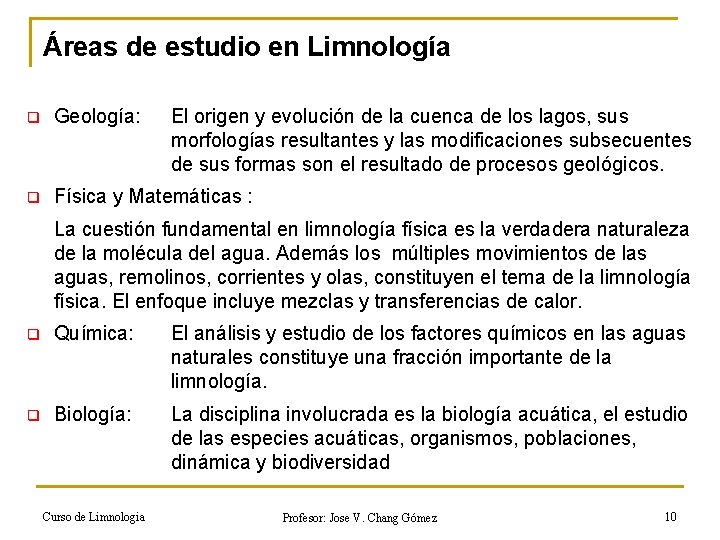 Áreas de estudio en Limnología q Geología: El origen y evolución de la cuenca