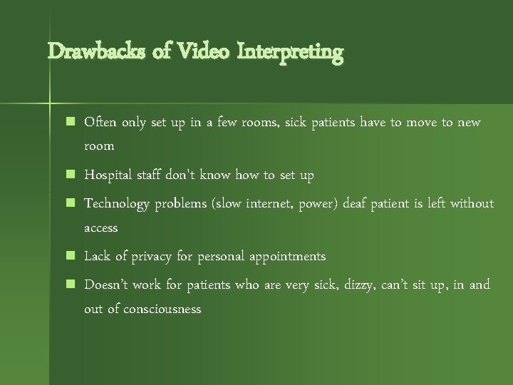 Drawbacks of Video Interpreting n n n Often only set up in a few