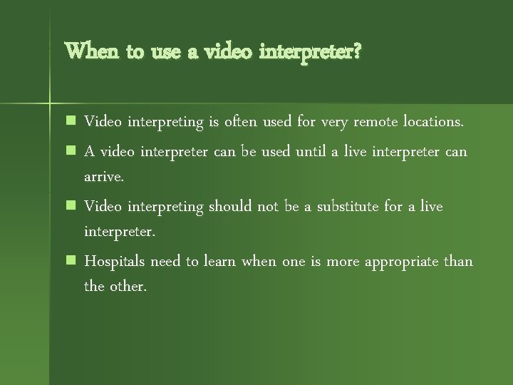 When to use a video interpreter? Video interpreting is often used for very remote