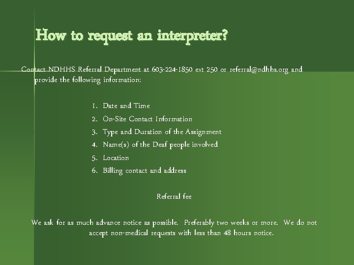 How to request an interpreter? Contact NDHHS Referral Department at 603 -224 -1850 ext