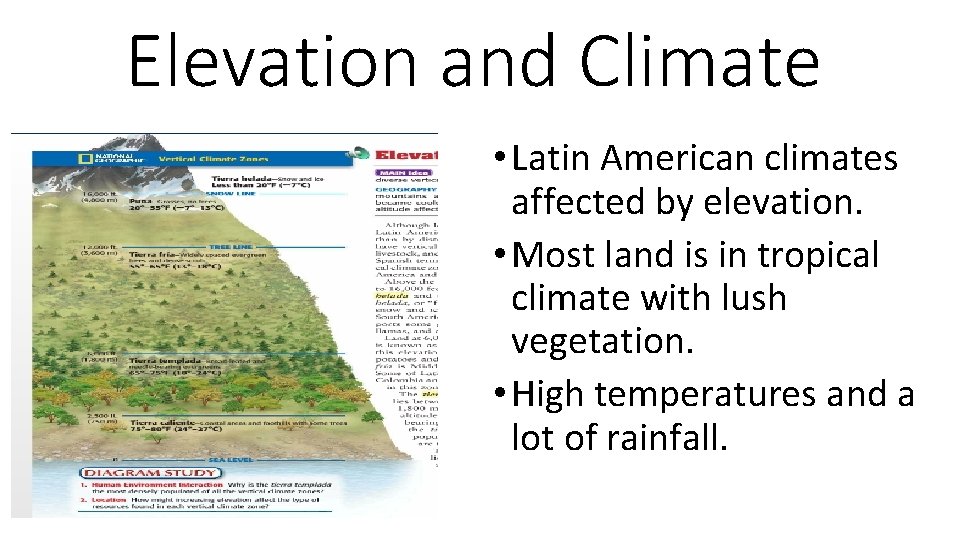 Elevation and Climate • Latin American climates affected by elevation. • Most land is