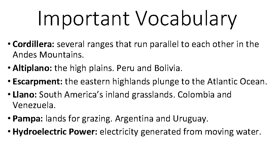 Important Vocabulary • Cordillera: several ranges that run parallel to each other in the