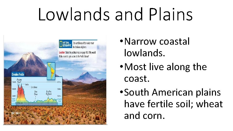 Lowlands and Plains • Narrow coastal lowlands. • Most live along the coast. •