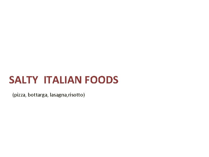 SALTY ITALIAN FOODS (pizza, bottarga, lasagna, risotto) 