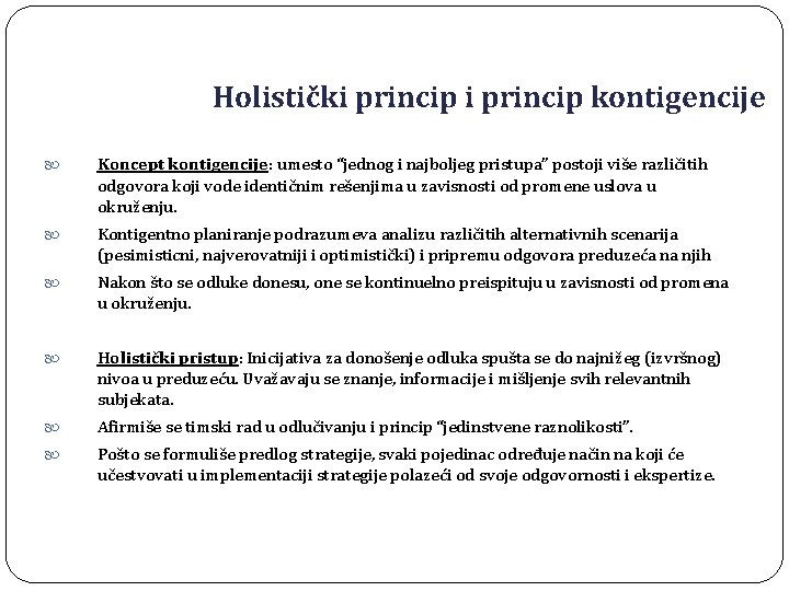 Holistički princip kontigencije Koncept kontigencije: umesto “jednog i najboljeg pristupa” postoji više različitih odgovora