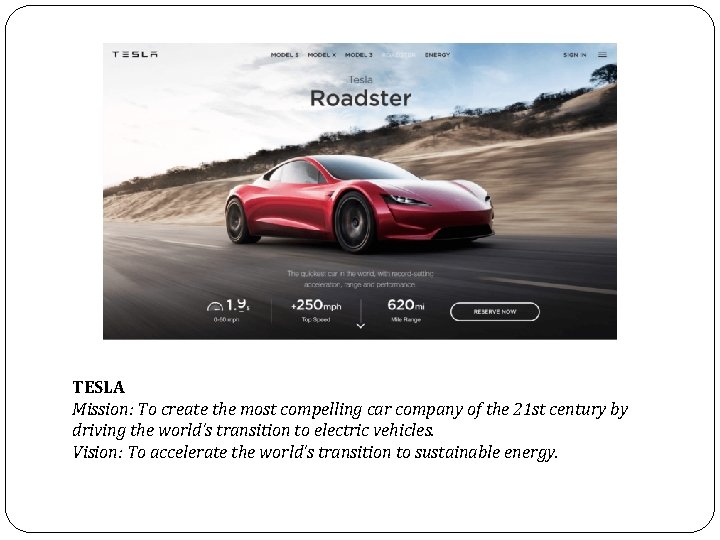 TESLA Mission: To create the most compelling car company of the 21 st century