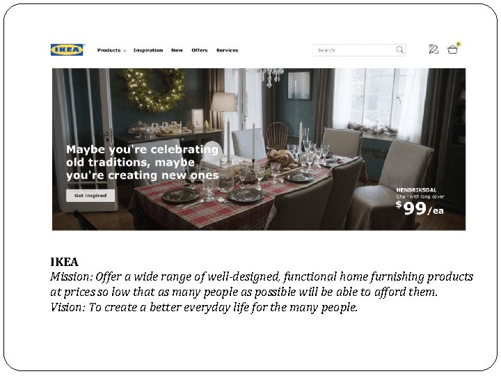 IKEA Mission: Offer a wide range of well-designed, functional home furnishing products at prices