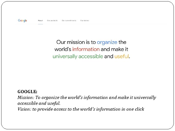 GOOGLE: Mission: To organize the world’s information and make it universally accessible and useful.