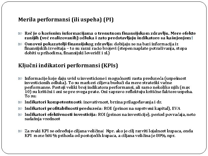 Merila performansi (ili uspeha) (PI) Reč je o korisnim informacijama o trenutnom finansijskom zdravlju.