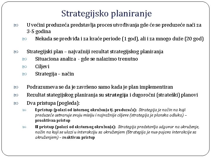 Strategijsko planiranje U većini preduzeća predstavlja proces utvrđivanja gde će se preduzeće naći za
