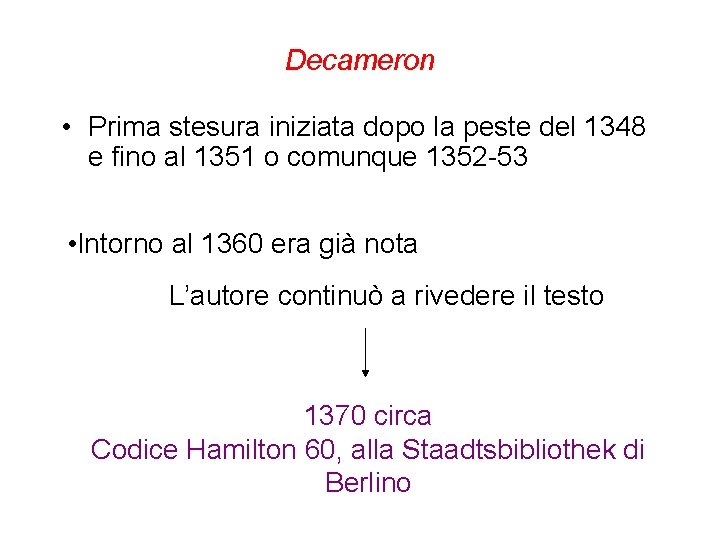 Decameron • Prima stesura iniziata dopo la peste del 1348 e fino al 1351