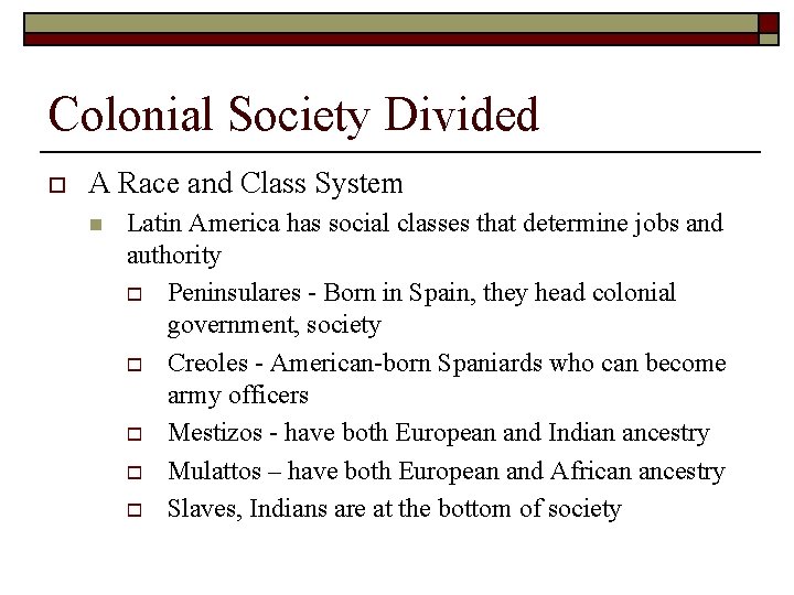 Colonial Society Divided o A Race and Class System n Latin America has social