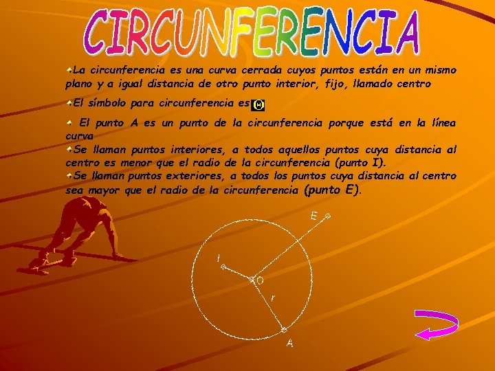 La circunferencia es una curva cerrada cuyos puntos están en un mismo plano y