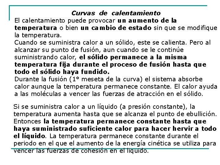 Curvas de calentamiento El calentamiento puede provocar un aumento de la temperatura o bien