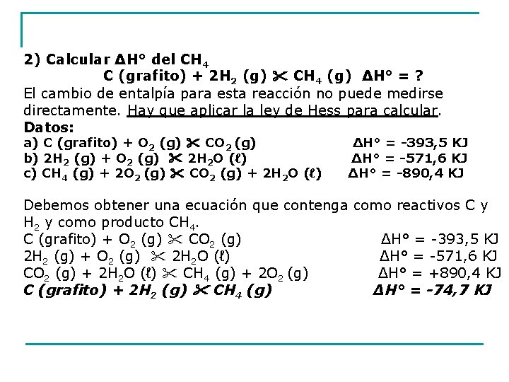 2) Calcular ΔH° del CH 4 C (grafito) + 2 H 2 (g) CH