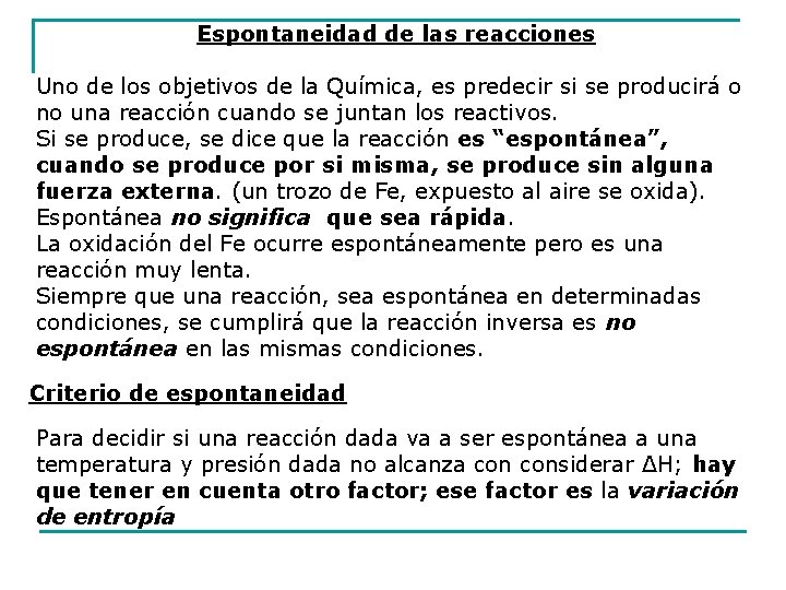 Espontaneidad de las reacciones Uno de los objetivos de la Química, es predecir si