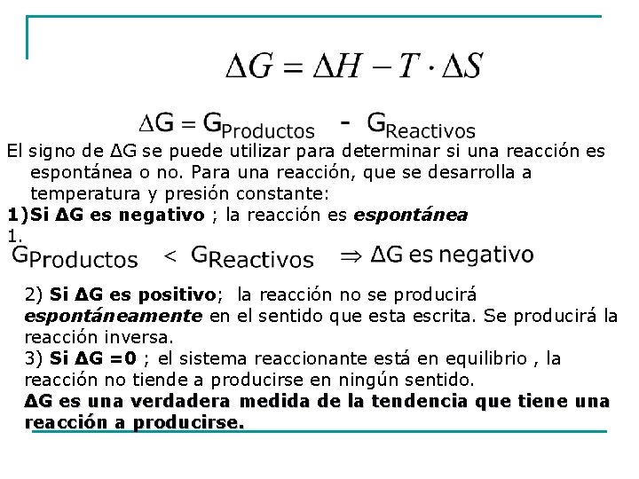 El signo de ΔG se puede utilizar para determinar si una reacción es espontánea
