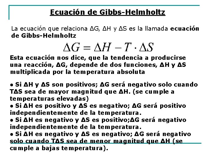 Ecuación de Gibbs-Helmholtz La ecuación que relaciona ΔG, ΔH y ΔS es la llamada