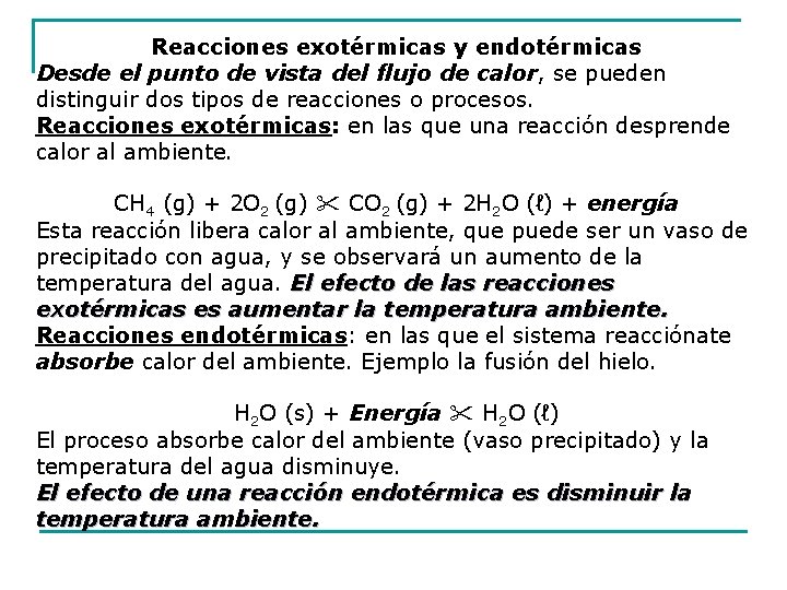 Reacciones exotérmicas y endotérmicas Desde el punto de vista del flujo de calor, se