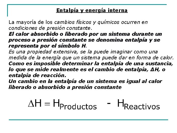 Entalpía y energía interna La mayoría de los cambios físicos y químicos ocurren en