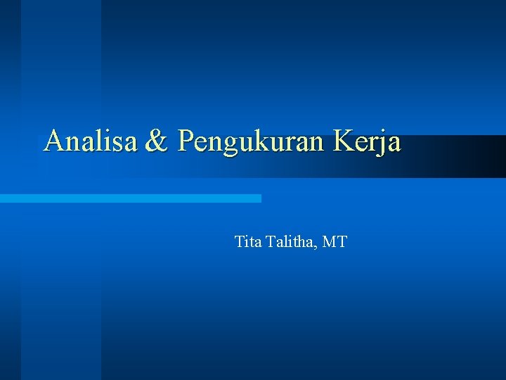 Analisa & Pengukuran Kerja Tita Talitha, MT 