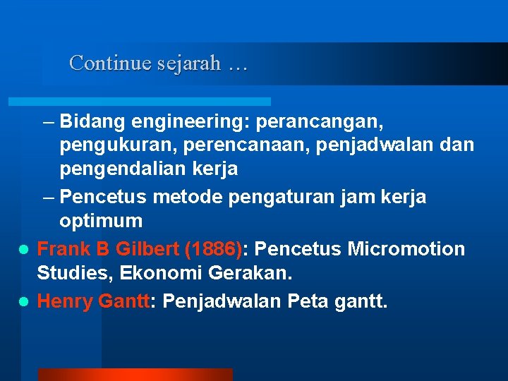 Continue sejarah … – Bidang engineering: perancangan, pengukuran, perencanaan, penjadwalan dan pengendalian kerja –