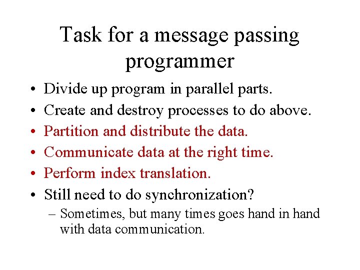 Task for a message passing programmer • • • Divide up program in parallel