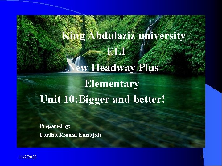 King Abdulaziz university ELI New Headway Plus Elementary Unit 10: Bigger and better! Prepared
