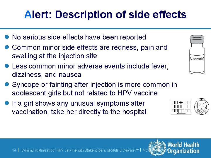 Alert: Description of side effects l No serious side effects have been reported l