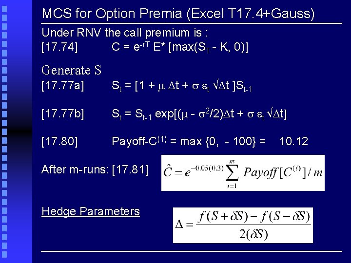 MCS for Option Premia (Excel T 17. 4+Gauss) Under RNV the call premium is
