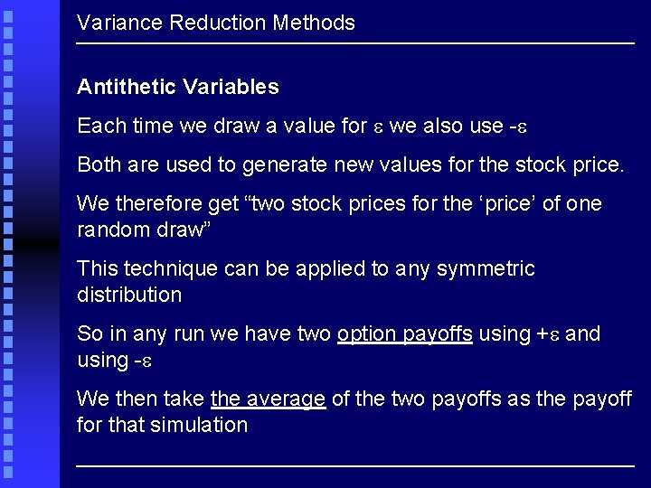 Variance Reduction Methods Antithetic Variables Each time we draw a value for we also