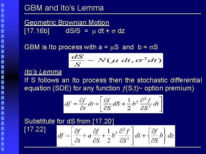 GBM and Ito’s Lemma Geometric Brownian Motion [17. 16 b] d. S/S = dt