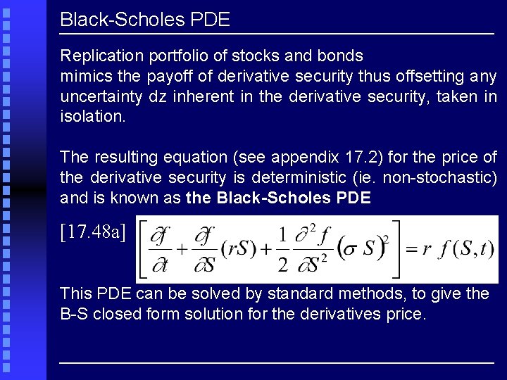 Black-Scholes PDE Replication portfolio of stocks and bonds mimics the payoff of derivative security