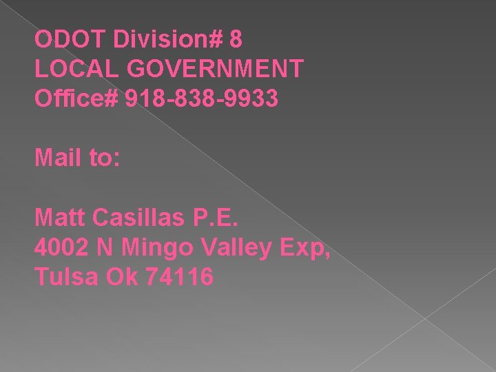 ODOT Division# 8 LOCAL GOVERNMENT Office# 918 -838 -9933 Mail to: Matt Casillas P.