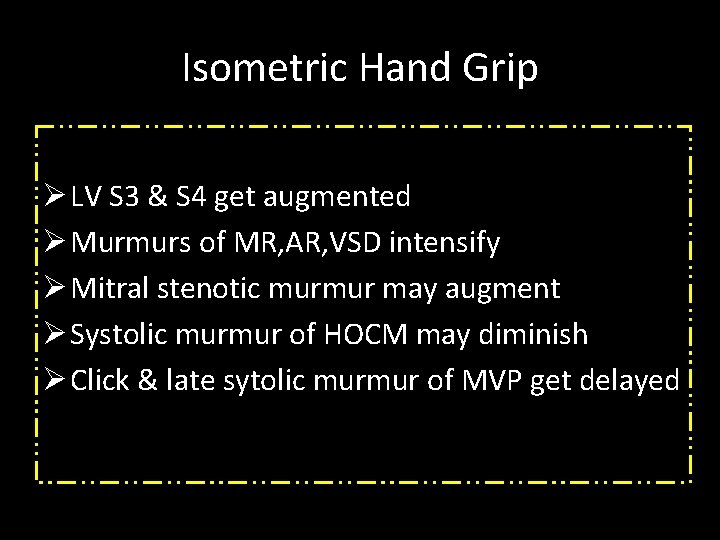 Isometric Hand Grip Ø LV S 3 & S 4 get augmented Ø Murmurs