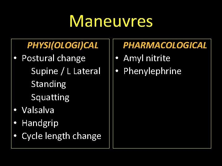 Maneuvres • • PHYSI(OLOGI)CAL Postural change Supine / L Lateral Standing Squatting Valsalva Handgrip