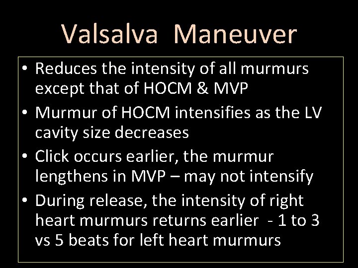 Valsalva Maneuver • Reduces the intensity of all murmurs except that of HOCM &