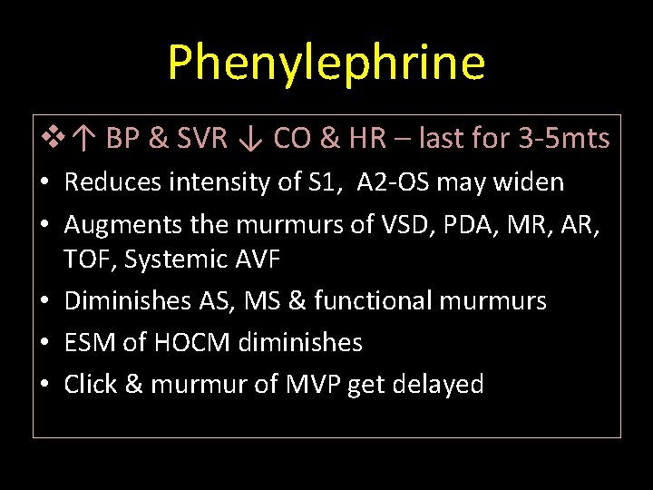 Phenylephrine v↑ BP & SVR ↓ CO & HR – last for 3 -5