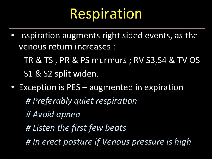 Respiration • Inspiration augments right sided events, as the venous return increases : TR