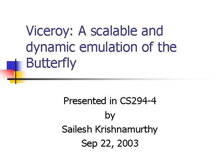 Viceroy: A scalable and dynamic emulation of the Butterfly Presented in CS 294 -4