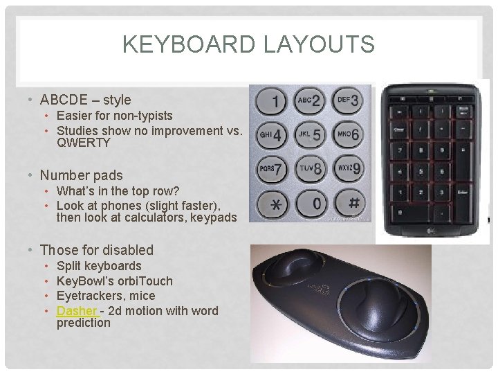 KEYBOARD LAYOUTS • ABCDE – style • Easier for non-typists • Studies show no