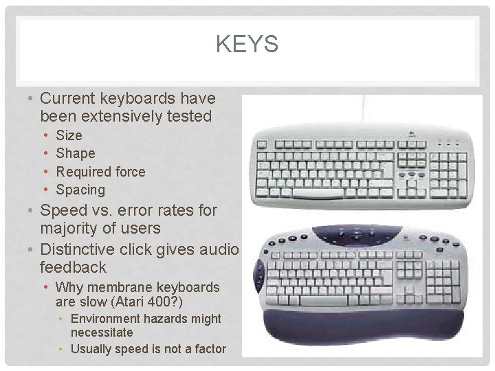 KEYS • Current keyboards have been extensively tested • • Size Shape Required force