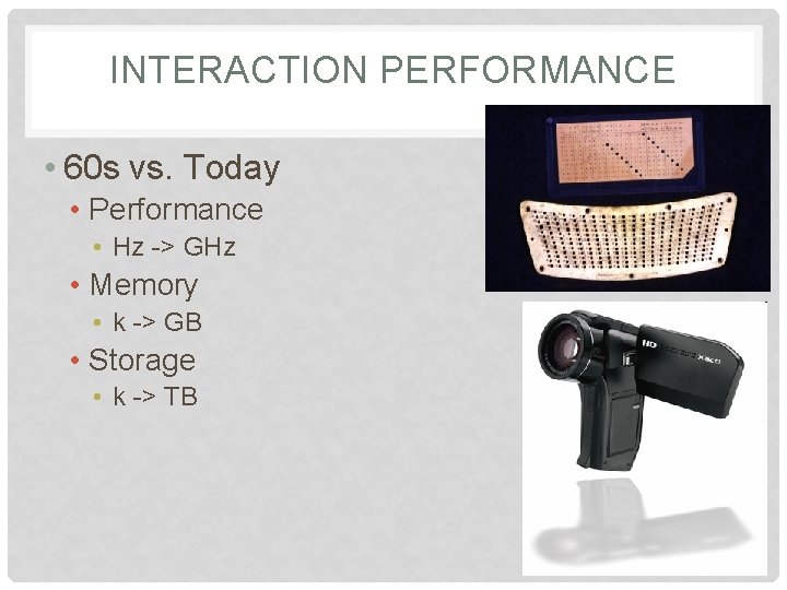 INTERACTION PERFORMANCE • 60 s vs. Today • Performance • Hz -> GHz •