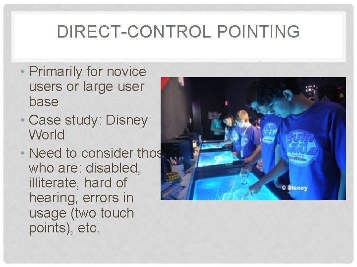 DIRECT-CONTROL POINTING • Primarily for novice users or large user base • Case study: